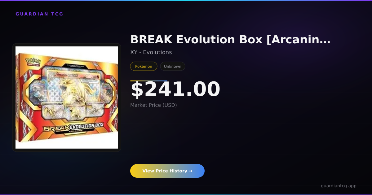 BREAK Evolution Box [Arcanine] Price — $241.00 (XY - Evolutions, May ...